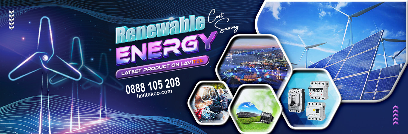 Hiệu quả và tiết kiệm chi phí với giải pháp năng lượng tái tạo - Lavitek - lavitekco.com
